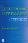 Image for Electronic literacies: language, culture, and power in online education