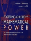 Image for Fostering children&#39;s mathematical power: an investigative approach to K-8 mathematics instruction
