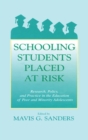 Image for Schooling students placed at risk: research, policy, and practice in the education of poor and minority adolescents