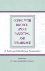Image for Coping With Divorce, Single Parenting, and Remarriage: A Risk and Resiliency Perspective