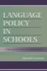 Image for Language Policy in Schools: A Resource for Teachers and Administrators