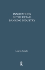 Image for Innovations in the Retail Banking Industry: The Impact of Organizational Structure and Environment on the Adoption Process
