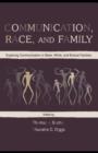 Image for Communication, Race, and Family: Exploring Communication in Black, White, and Biracial Families