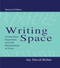 Image for Writing Space: Computers, Hypertext, and the Remediation of Print