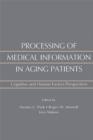 Image for Processing of medical information in aging patients: cognitive and human factors perspectives