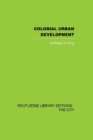 Image for Colonial Urban Development: Culture, Social Power and Environment