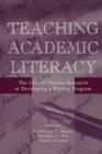 Image for Teaching Academic Literacy: The Uses of Teacher-Research in Developing A Writing Program