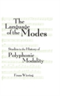 Image for The language of the modes: studies in the history of polyphonic modality