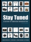 Image for Stay tuned: a history of American broadcasting