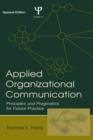 Image for Applied organizational communication: principles and pragmatics for future practice