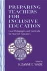 Image for Preparing Teachers for Inclusive Education: Case Pedagogies and Curricula for Teacher Educators