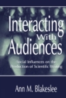 Image for Interacting with audiences: social influences on the production of scientific writing