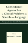 Image for Connectionist Approaches To Clinical Problems in Speech and Language: Therapeutic and Scientific Applications