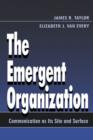 Image for The emergent organization: communication as its site and surface