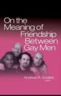 Image for On the Meaning of Friendship Between Gay Men