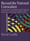 Image for Beyond the national curriculum: curricular centralism and cultural diversity in Europe and the USA