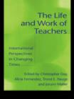 Image for The life and work of teachers: international perspectives in changing times