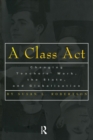 Image for A class act: changing teachers work, the state, and globalisation : v. 8