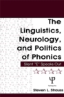 Image for The Linguistics, Neurology, and Politics of Phonics: Silent &quot;E&quot; Speaks Out