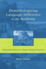 Image for Demythologizing Language Difference in the Academy: Establishing Discipline-Based Writing Programs