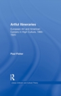 Image for Artful itineraries: European art and American careers in high culture, 1856-1920