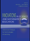 Image for Innovations in science and mathematics education: advanced designs for technologies of learning