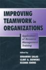 Image for Improving teamwork in organizations: applications of resource management training