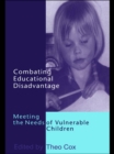 Image for Combating educational disadvantage: meeting the needs of vulnerable children