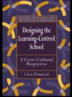 Image for Designing the learning-centred school: a cross-cultural perspective