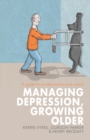 Image for Managing Depression, Growing Older: A Guide for Professionals and Carers