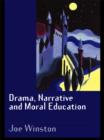 Image for Drama, narrative and moral education.