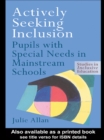 Image for Actively seeking inclusion: pupils with special needs in mainstream schools