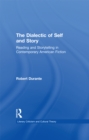 Image for The dialectic of self and story: reading and storytelling in contemporary American fiction