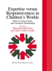 Image for Expertise versus responsiveness in children&#39;s worlds: politics in school, home and community relationships : the 1996 yearbook of the Politics of Education Association