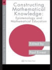 Image for Constructing Mathematical Knowledge: Epistemology and Mathematics Education