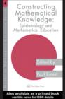 Image for Constructing Mathematical Knowledge: Epistemology and Mathematics Education