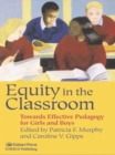 Image for Equity in the classroom: towards effective pedagogy for girls and boys