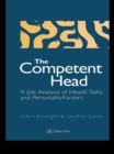 Image for The competent head: a job analysis of headteachers&#39; tasks and personality factors