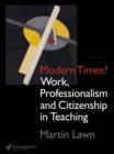 Image for Modern Times?: Work, Professionalism and Citizenship in Teaching