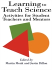 Image for Learning To Teach Science: Activities For Student Teachers And Mentors
