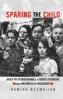 Image for Sparing the child: grief and the unspeakable in youth literature about Nazism and the Holocaust : v. 16