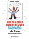 Image for Give me a child until he is seven: brain studies and early childhood education