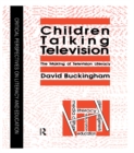 Image for Children talking television: the making of television literacy