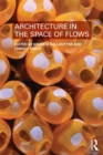 Image for Architecture in the Space of Flows
