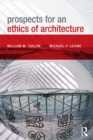 Image for Prospects for an Ethics of Architecture