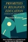 Image for Priorities in religious education: a model for the 1990s and beyond