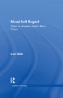 Image for Moral Self-Regard: Duties to Oneself in Kant&#39;s Moral Theory