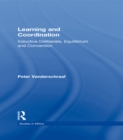 Image for Learning and coordination: inductive deliberation, equilibrium, and convention