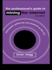 Image for The professional&#39;s guide to mining the Internet: information gathering and research on the net