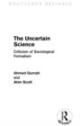 Image for The Uncertain Science: Criticism of Sociological Formalism